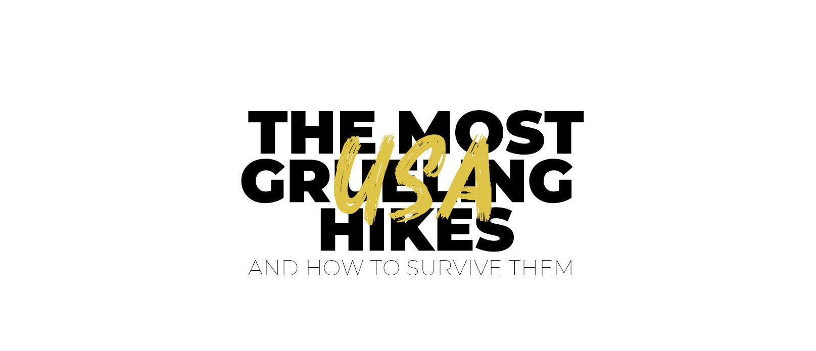 The Most Grueling Hiking Trails in the USA – And How to Survive Them - Gym Emotion